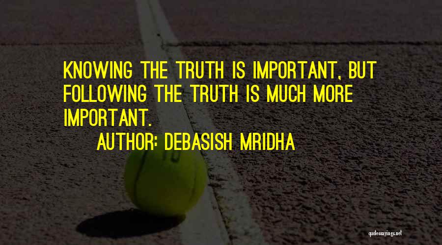 Knowing What's Important Quotes By Debasish Mridha