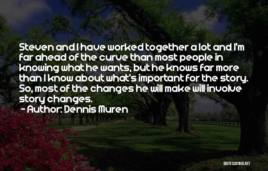Knowing What's Important Quotes By Dennis Muren