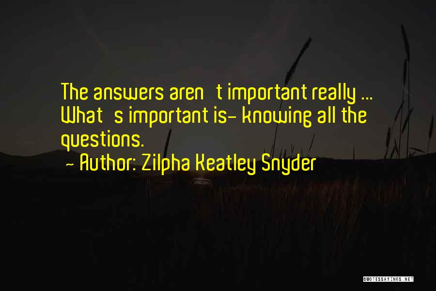 Knowing What's Important Quotes By Zilpha Keatley Snyder