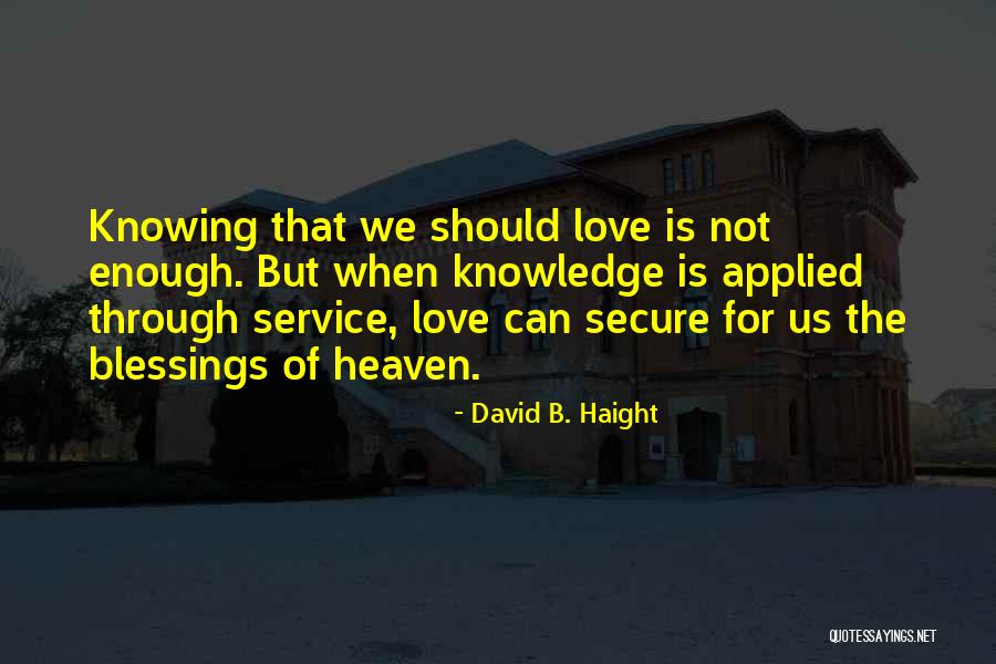 Knowing When Enough Is Enough Quotes By David B. Haight Knowing When Enough Is Enough Quotes By David B. Haight