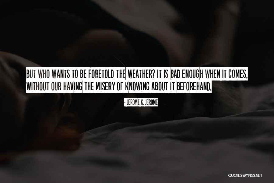 Knowing When Enough Is Enough Quotes By Jerome K. Jerome Knowing When Enough Is Enough Quotes By Jerome K. Jerome