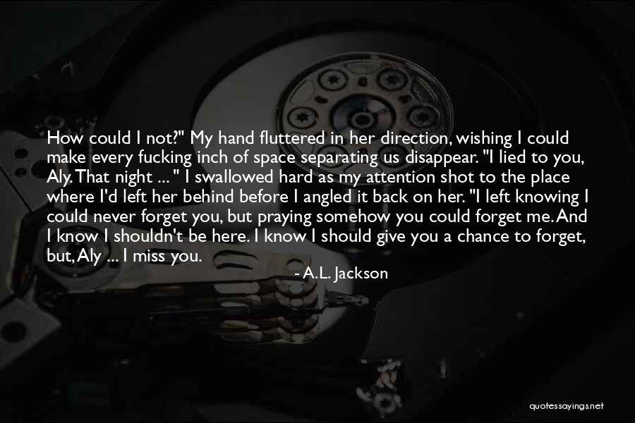 Knowing When To Give Up Quotes By A.L. Jackson