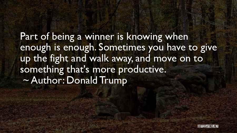 Knowing When To Give Up Quotes By Donald Trump