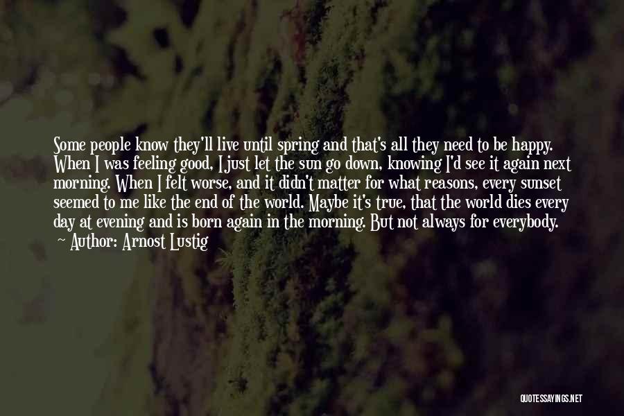 Knowing When To Let Go Quotes By Arnost Lustig