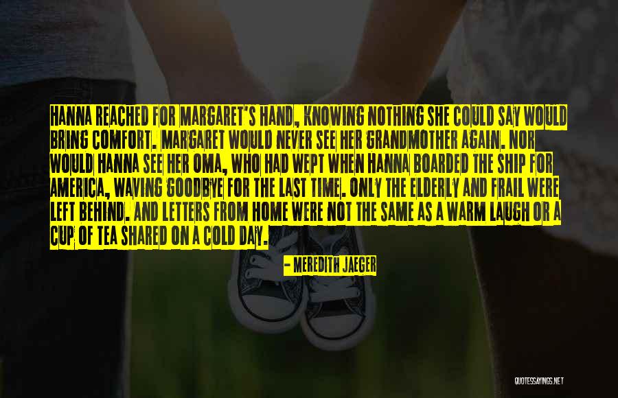 Knowing When To Say Goodbye Quotes By Meredith Jaeger Knowing When To Say Goodbye Quotes By Meredith Jaeger