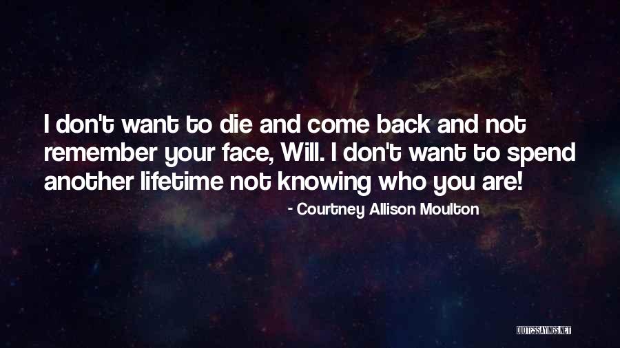 Knowing When You Will Die Quotes By Courtney Allison Moulton Knowing When You Will Die Quotes By Courtney Allison Moulton