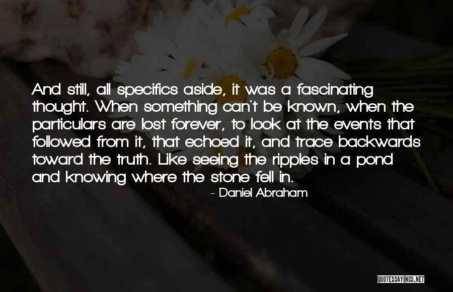 Knowing Where To Look Quotes By Daniel Abraham Knowing Where To Look Quotes By Daniel Abraham