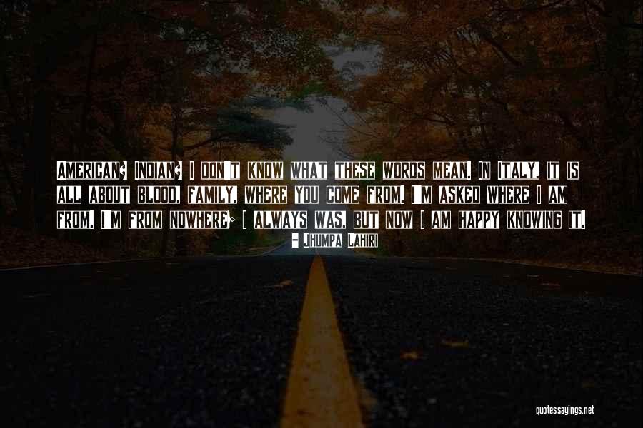 Knowing Where You Come From Quotes By Jhumpa Lahiri Knowing Where You Come From Quotes By Jhumpa Lahiri