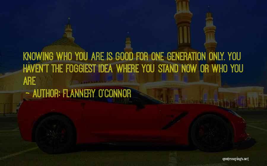 Knowing Where You Stand Quotes By Flannery O'Connor