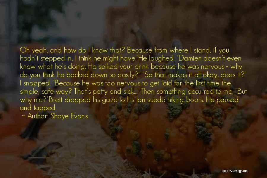 Knowing Where You Stand Quotes By Shaye Evans