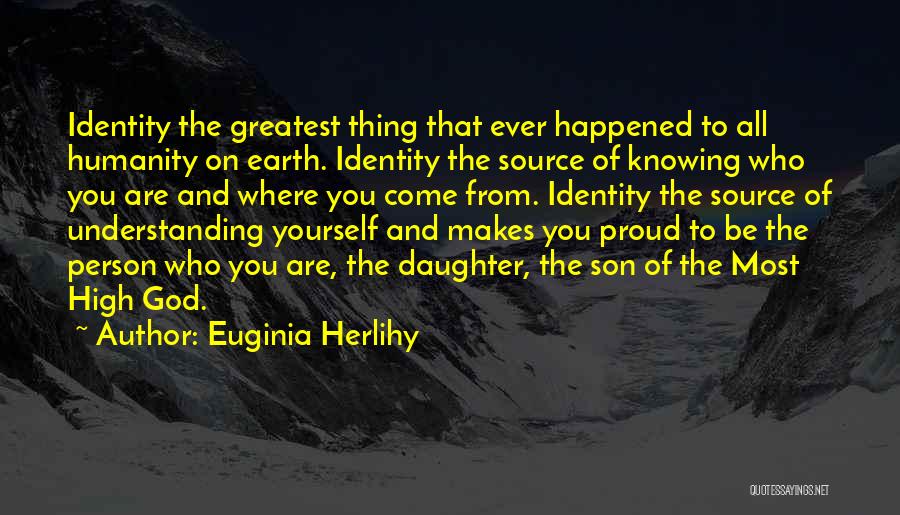 Knowing Where You're From Quotes By Euginia Herlihy