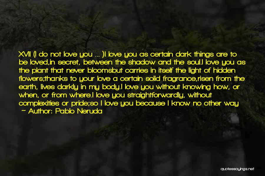 Knowing Where You're From Quotes By Pablo Neruda