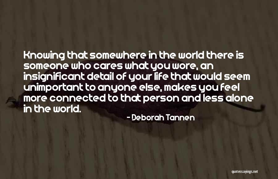 Knowing Who Cares Quotes By Deborah Tannen Knowing Who Cares Quotes By Deborah Tannen