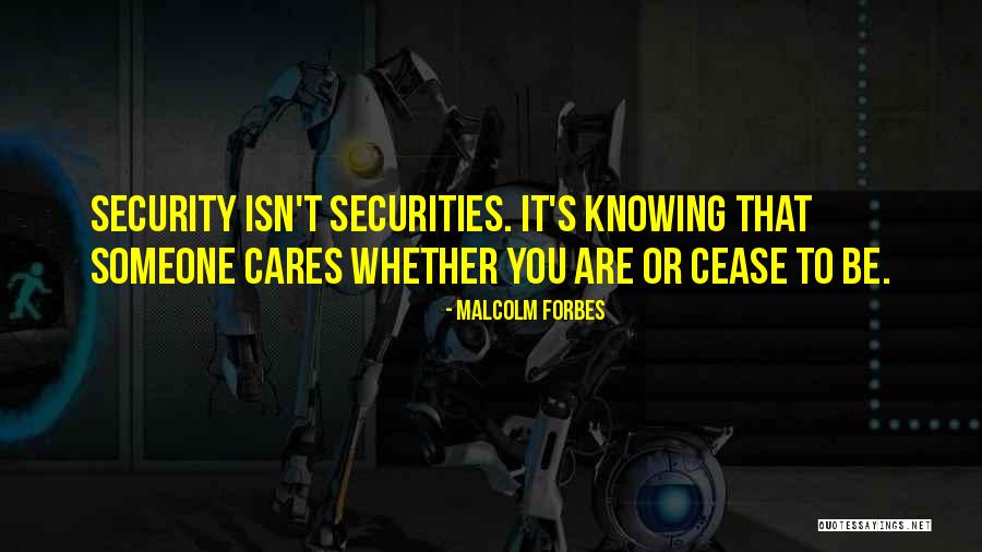 Knowing Who Cares Quotes By Malcolm Forbes Knowing Who Cares Quotes By Malcolm Forbes