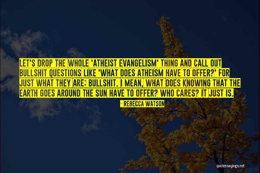 Knowing Who Cares Quotes By Rebecca Watson Knowing Who Cares Quotes By Rebecca Watson
