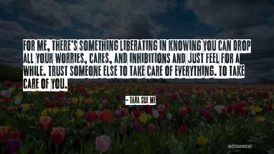 Knowing Who Cares Quotes By Tara Sue Me Knowing Who Cares Quotes By Tara Sue Me