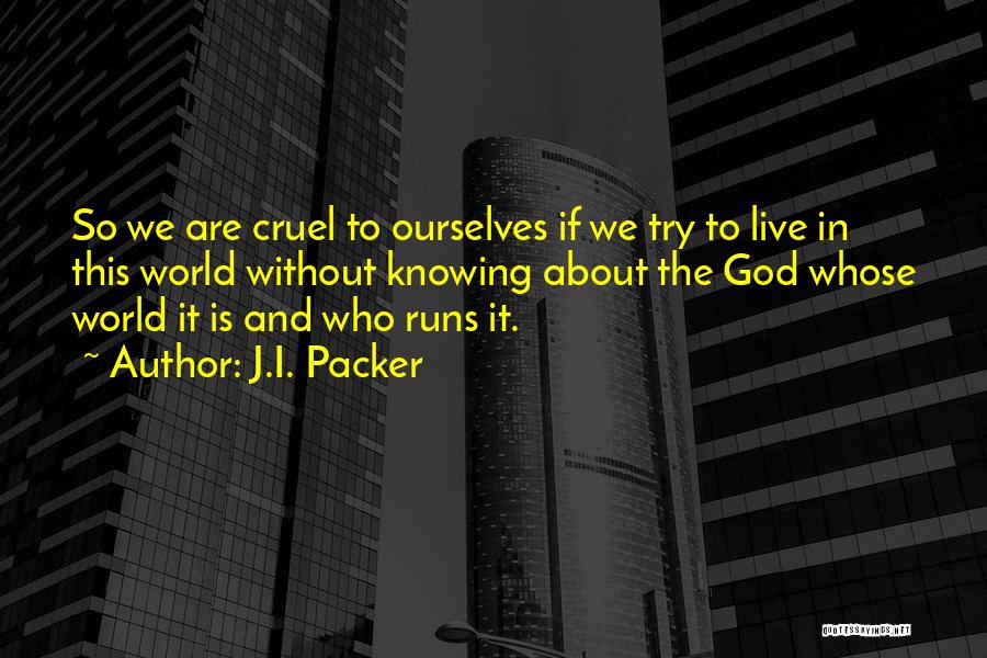 Knowing Who God Is Quotes By J.I. Packer
