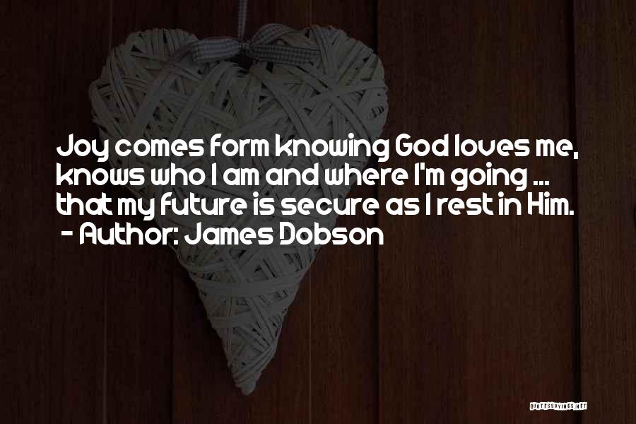 Knowing Who God Is Quotes By James Dobson