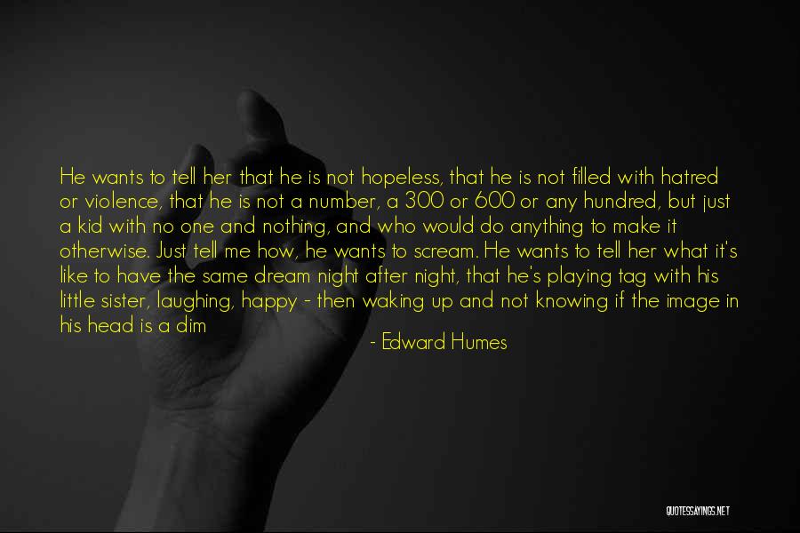 Knowing Who Is There For You Quotes By Edward Humes Knowing Who Is There For You Quotes By Edward Humes