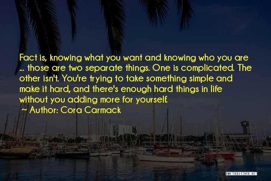 Knowing Who You Are And What You Want Quotes By Cora Carmack