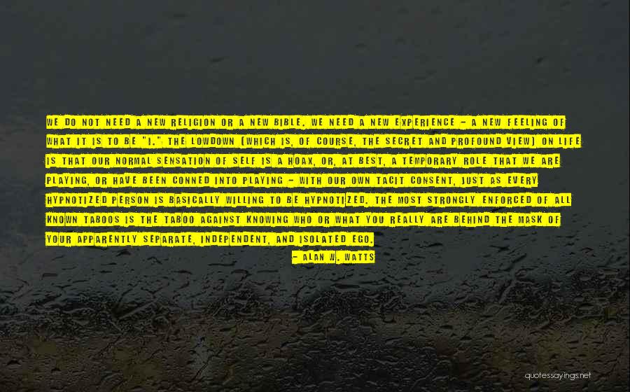 Knowing Who You Really Are Quotes By Alan W. Watts Knowing Who You Really Are Quotes By Alan W. Watts