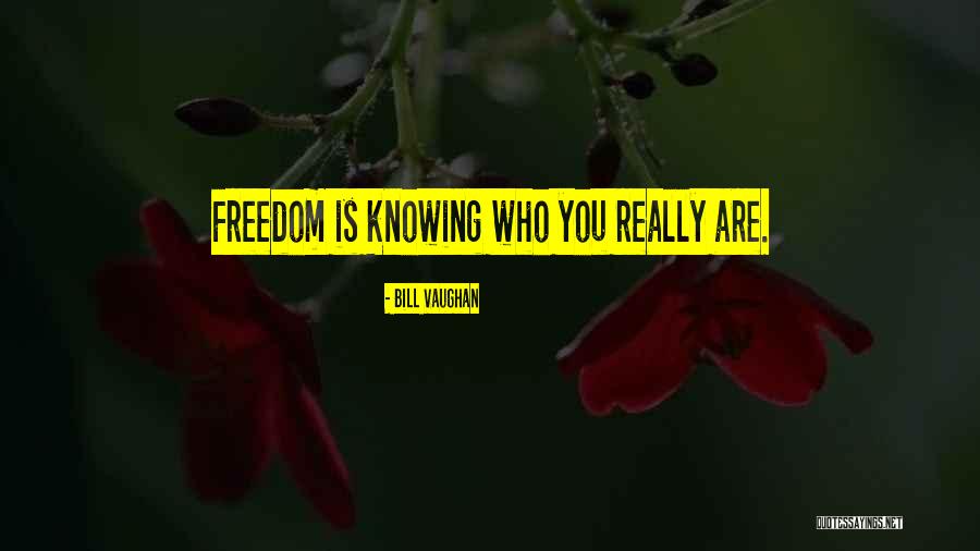 Knowing Who You Really Are Quotes By Bill Vaughan