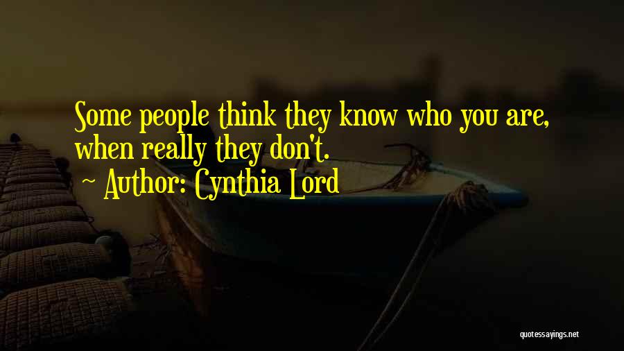 Knowing Who You Really Are Quotes By Cynthia Lord