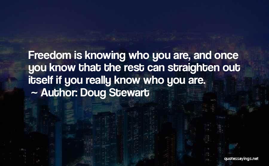 Knowing Who You Really Are Quotes By Doug Stewart