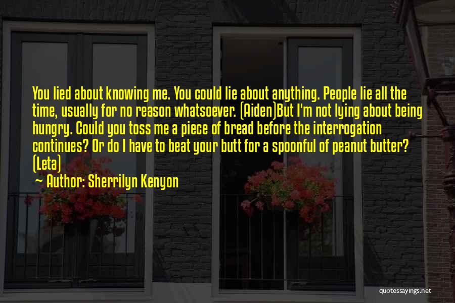 Knowing You Are Being Lied To Quotes By Sherrilyn Kenyon