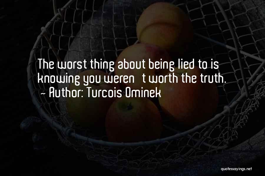 Knowing You Are Being Lied To Quotes By Turcois Ominek