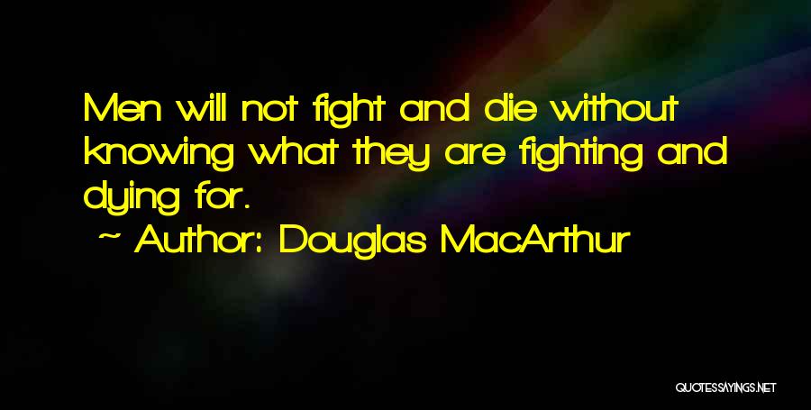 Knowing You Are Dying Quotes By Douglas MacArthur