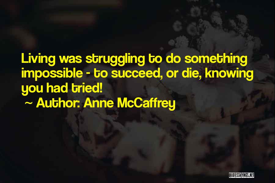 Knowing You Are Going To Die Quotes By Anne McCaffrey