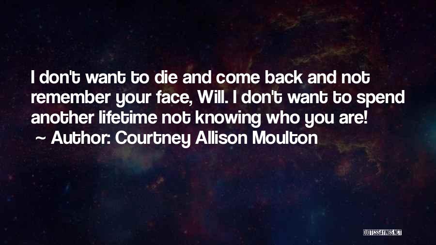Knowing You Are Going To Die Quotes By Courtney Allison Moulton