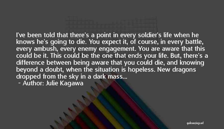 Knowing You Are Going To Die Quotes By Julie Kagawa