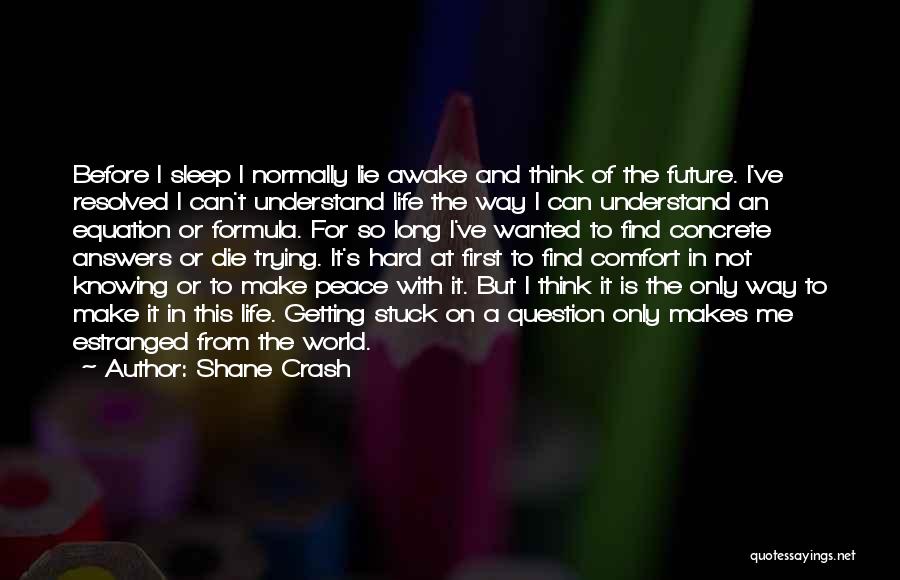Knowing You Are Going To Die Quotes By Shane Crash
