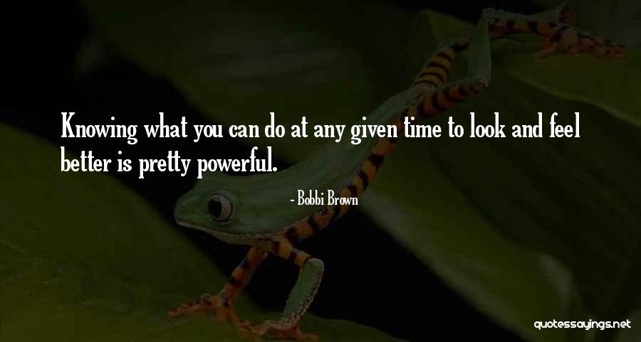 Knowing You Can Do Better Quotes By Bobbi Brown Knowing You Can Do Better Quotes By Bobbi Brown