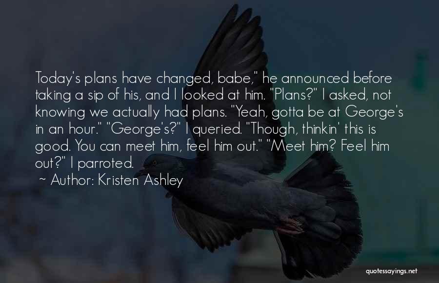 Knowing You Can't Have Him Quotes By Kristen Ashley