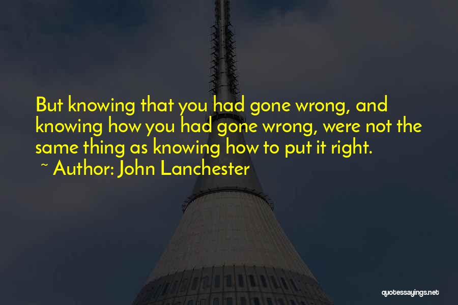 Knowing You Did Something Wrong Quotes By John Lanchester