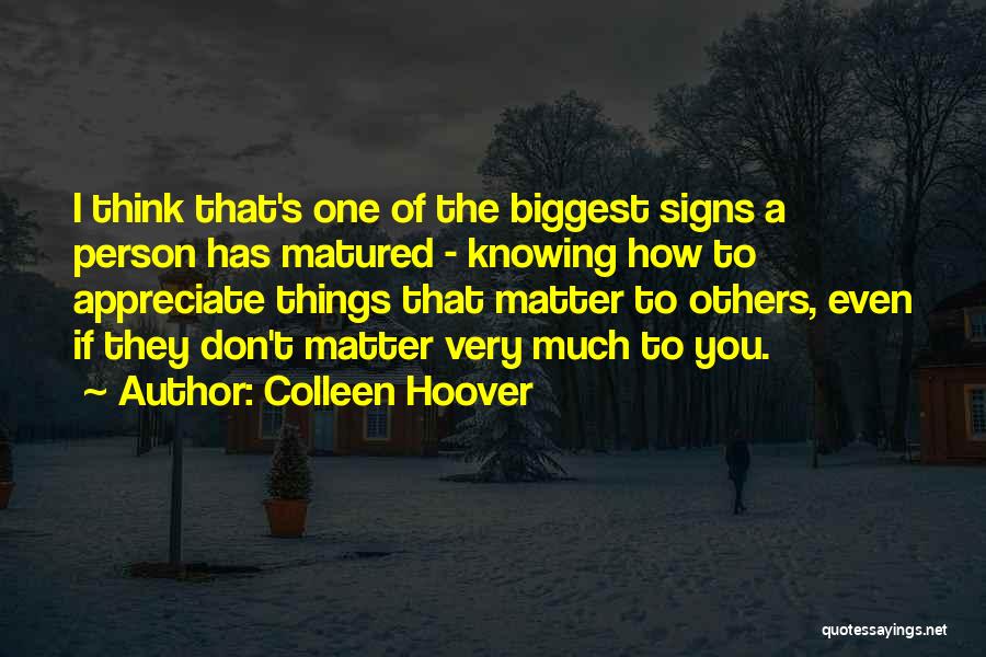 Knowing You Don't Matter Quotes By Colleen Hoover
