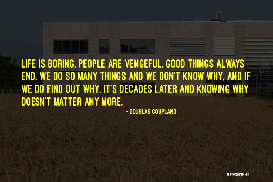 Knowing You Don't Matter Quotes By Douglas Coupland Knowing You Don't Matter Quotes By Douglas Coupland