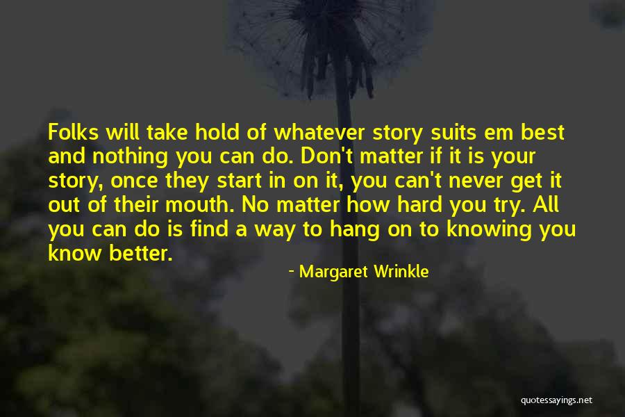 Knowing You Don't Matter Quotes By Margaret Wrinkle