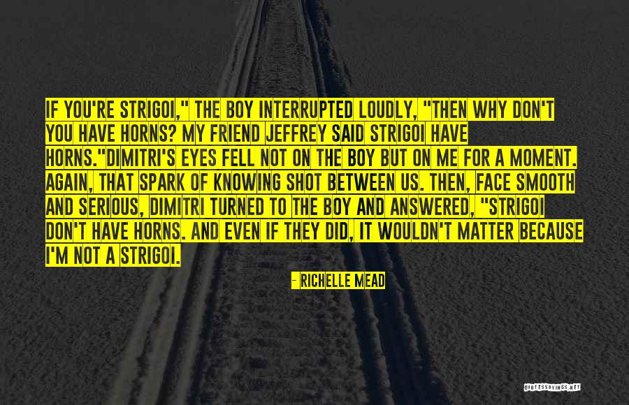 Knowing You Don't Matter Quotes By Richelle Mead Knowing You Don't Matter Quotes By Richelle Mead