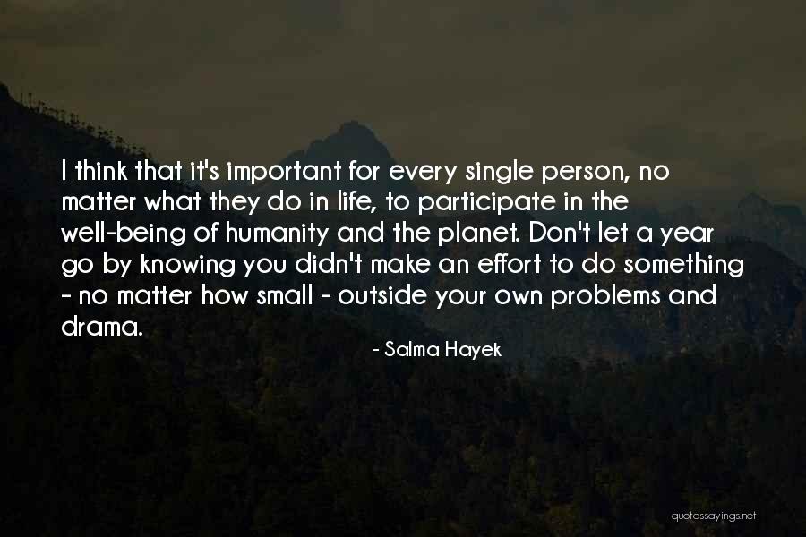 Knowing You Don't Matter Quotes By Salma Hayek Knowing You Don't Matter Quotes By Salma Hayek