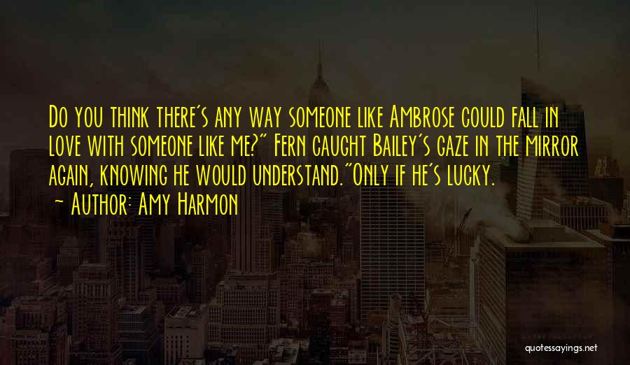 Knowing You Love Someone Quotes By Amy Harmon