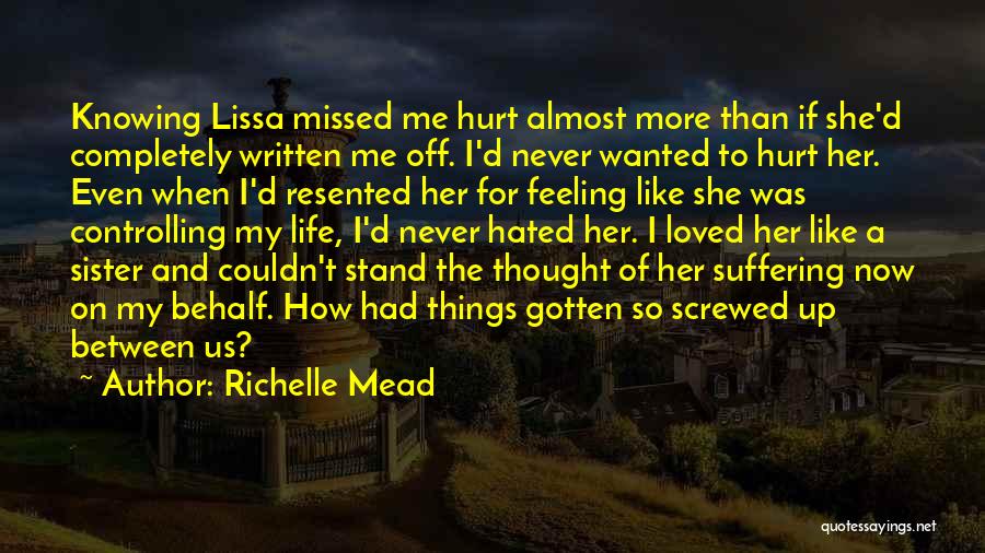 Knowing You Screwed Up Quotes By Richelle Mead