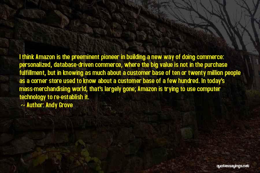 Knowing Your Customer Quotes By Andy Grove