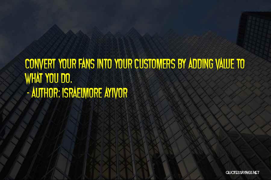 Knowing Your Customer Quotes By Israelmore Ayivor