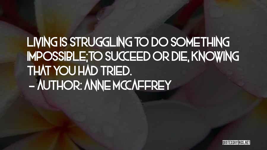 Knowing Your Going To Die Quotes By Anne McCaffrey