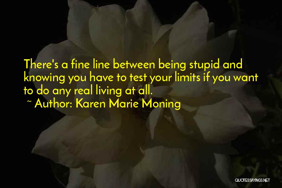 Knowing Your Limits Quotes By Karen Marie Moning