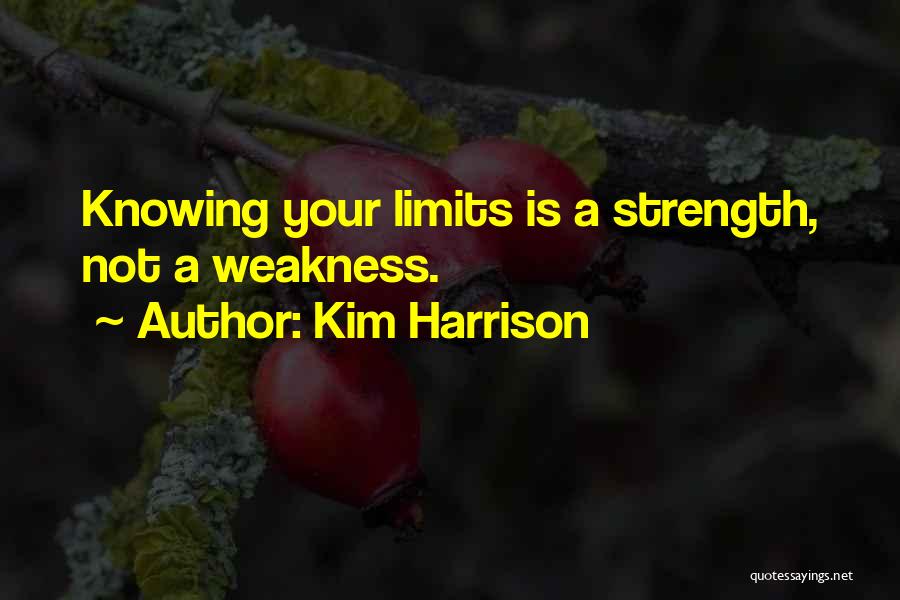 Knowing Your Limits Quotes By Kim Harrison